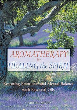 portada Aromatherapy for Healing the Spirit: Restoring Emotional and Mental Balance With Essential Oils (in English)