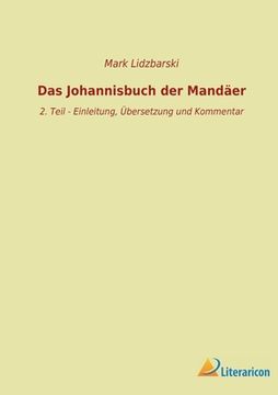 portada Das Johannisbuch der Mandäer: 2. Teil - Einleitung, Übersetzung und Kommentar (en Alemán)