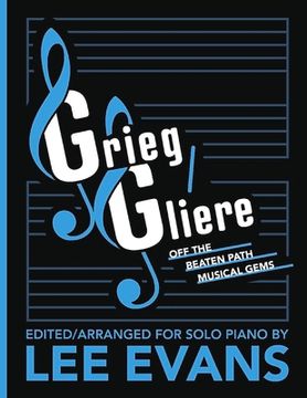 portada Grieg/Gliere Off the Beaten Path Musical Gems: Edited/Arranged for Solo Piano by Lee Evans (en Inglés)
