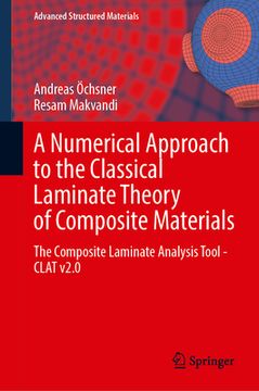 portada A Numerical Approach to the Classical Laminate Theory of Composite Materials: The Composite Laminate Analysis Tool--Clat V2.0 (en Inglés)