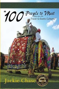 portada "100 People to Meet Before You Die" Travel to Exotic Cultures (en Inglés)