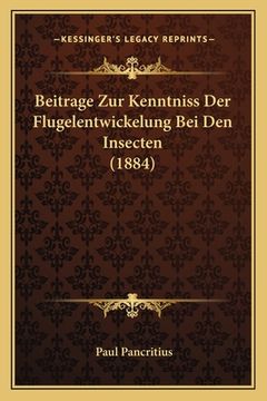 portada Beitrage Zur Kenntniss Der Flugelentwickelung Bei Den Insecten (1884) (en Alemán)