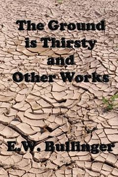 portada The Ground is Thirsty and Other Works (en Inglés)