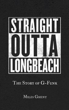 portada Straight Outta Long Beach: The Story of G-Funk (en Inglés)