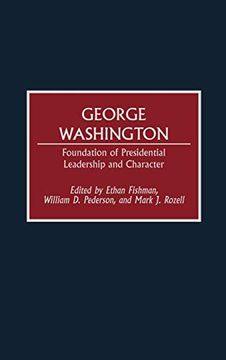 portada George Washington: Foundation of Presidential Leadership and Character (en Inglés)
