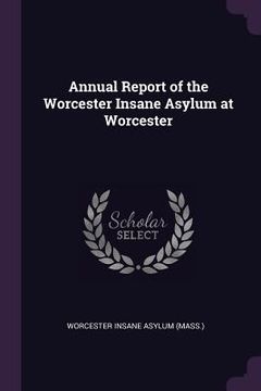 portada Annual Report of the Worcester Insane Asylum at Worcester