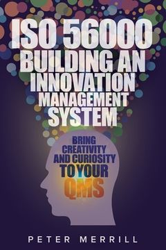 portada ISO 56000: Building an Innovation Management System: Bring Creativity and Curiosity to Your QMS