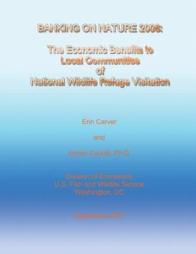 portada Banking on Nature 2006 - The Economic Benefits to Local Communities of National Wildlife Refuge Visitation (en Inglés)