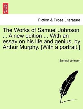 portada the works of samuel johnson ... a new edition ... with an essay on his life and genius, by arthur murphy. [with a portrait.] (in English)