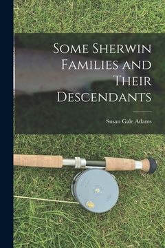 portada Some Sherwin Families and Their Descendants (en Inglés)