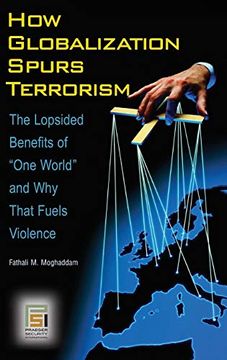 portada How Globalization Spurs Terrorism: The Lopsided Benefits of one World and why That Fuels Violence (Praeger Security International) (en Inglés)
