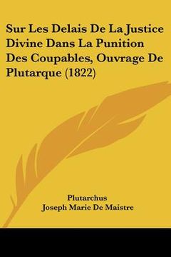 portada Sur Les Delais De La Justice Divine Dans La Punition Des Coupables, Ouvrage De Plutarque (1822) (in French)