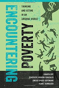 portada Encountering Poverty: Thinking and Acting in an Unequal World (Poverty, Interrupted) (en Inglés)