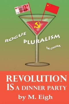 portada Revolution Is a Dinner Party: Rogue Pluralism in China