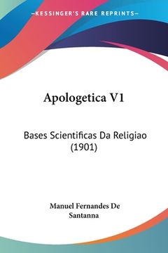 portada Apologetica V1: Bases Scientificas Da Religiao (1901)