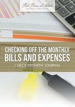 portada Checking off the Monthly Bills and Expenses. Check Payment Journal. (in English)