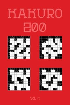 portada Kakuro 200 Vol 4: One of the oldest logic puzzles, Cross Sums Puzzle Book (in English)