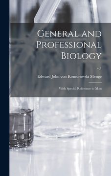 portada General and Professional Biology: With Special Reference to Man; v.1 (en Inglés)