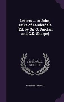 portada Letters ... to John, Duke of Lauderdale [Ed. by Sir G. Sinclair and C.K. Sharpe] (en Inglés)
