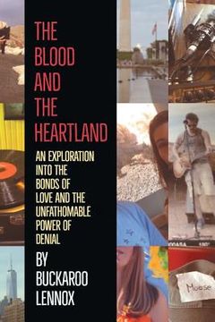 portada The Blood and the Heartland: An Exploration into the Bonds of Love and the Unfathomable Power of Denial (en Inglés)