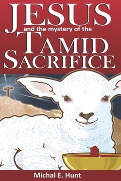 portada Jesus and the Mystery of the Tamid Sacrifice (in English)