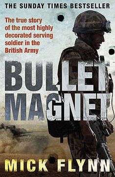 portada bullet magnet: britain's most decorated frontline soldier. mick flynn with will pearson