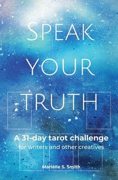 portada Speak Your Truth: A 31-Day Tarot Challenge for Writers and Other Creatives (en Inglés)