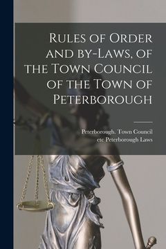 portada Rules of Order and By-laws, of the Town Council of the Town of Peterborough [microform] (en Inglés)