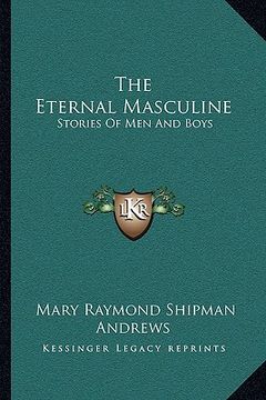 portada the eternal masculine: stories of men and boys (en Inglés)