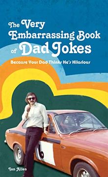 portada The Very Embarrassing Book of dad Jokes: Because Your dad Thinks He's Hilarious (en Inglés)