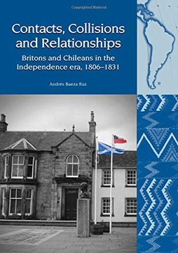 portada Contacts, Collisions and Relationships: Britons and Chileans in the Independence Era, 1806-1831 (Liverpool Latin American Studies) 