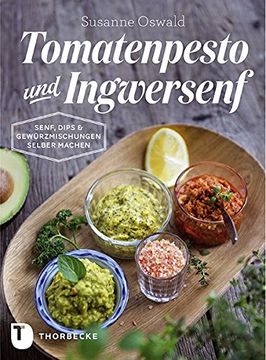 portada Tomatenpesto und Ingwersenf - Senf, Dips und Gewürzmischungen Selber Machen (en Alemán)