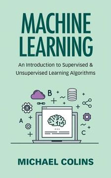 portada Machine Learning: An Introduction To Supervised & Unsupervised Learning Algorithms (in English)