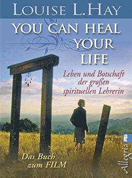 portada You can Heal Your Life (Filmbuch): Leben und Botschaft der Großen Spirituellen Lehrerin