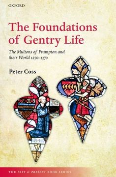 portada The Foundations of Gentry Life: The Multons of Frampton and Their World 1270-1370 (The Past and Present Book Series) 