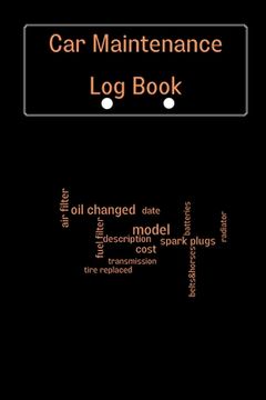 portada Car Maintenance Log Book: Complete Vehicle Maintenance Log Book, Car Repair Journal, Oil Change Log Book, Vehicle and Automobile Service, Engine