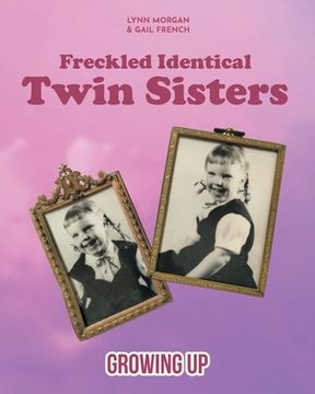 portada Freckled Identical Twin Sisters: Growing Up (en Inglés)