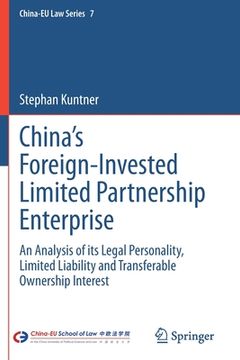 portada China's Foreign-Invested Limited Partnership Enterprise: An Analysis of Its Legal Personality, Limited Liability and Transferable Ownership Interest (en Inglés)