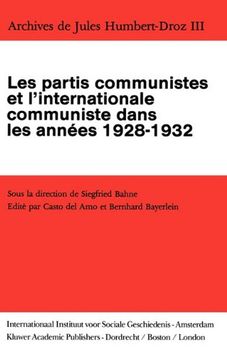 portada Archives de Jules Humbert-Droz, Volume Iii: Les Partis Communistes et L'internationale Communiste Dans les Années 1928-1932: 003 (en Francés)