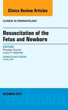 portada Resuscitation of the Fetus and Newborn, an Issue of Clinics in Perinatology: Volume 39-4