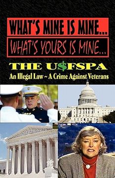 portada what's mine is mine, what's yours is mine: the usfspa an illegal law a crime against veterans