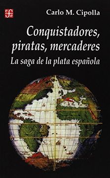 portada Conquistadores, Piratas, Mercaderes: La Saga de la Plata Espanola (Seccion de Historia)