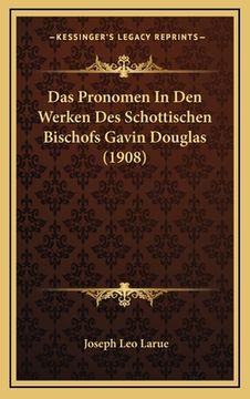 portada Das Pronomen In Den Werken Des Schottischen Bischofs Gavin Douglas (1908) (en Alemán)