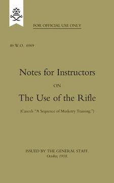 portada Notes for Instructors on The Use of the Rifle, October 1918 (in English)