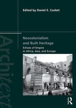 portada Neocolonialism and Built Heritage: Echoes of Empire in Africa, Asia, and Europe (in English)