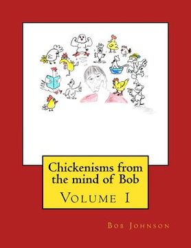 portada Chickenisms from the mind of Bob: Volume 1 (en Inglés)