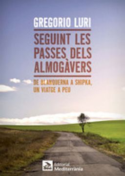 portada Seguint les Passes Dels Almogàvers: De Blanquerna a Shipka, un Viatge a peu (in Catalá)
