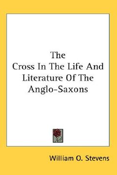 portada the cross in the life and literature of the anglo-saxons (in English)