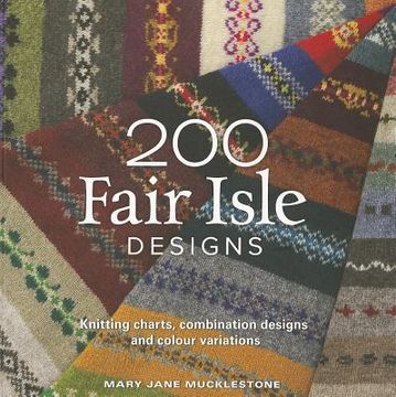 portada 200 fair isle designs: knitting charts, combination designs, and colour variations (en Inglés)
