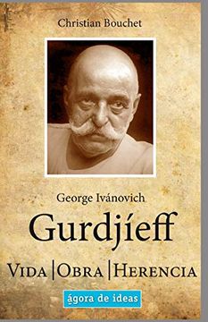 portada George Ivánovich Gurdjíeff: Vida, Obra, Herencia